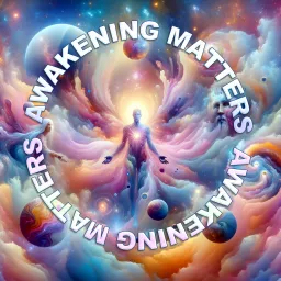 Awakening Matters with Cynthia Slon Podcast artwork