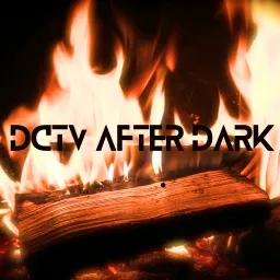 DC TV After Dark Podcast artwork