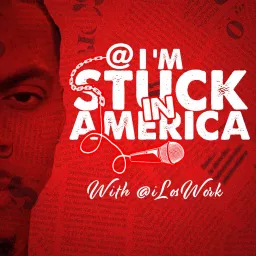 I'm Stuck In America Podcast artwork