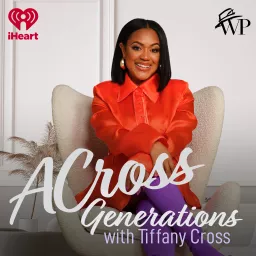 ACross Generations with Tiffany Cross Podcast artwork