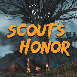 We’re Alive: Scout’s Honor Podcast artwork