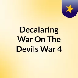 Decalaring War On The Devils War #4