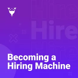 Becoming a Hiring Machine