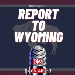 Report to Wyoming Podcast artwork