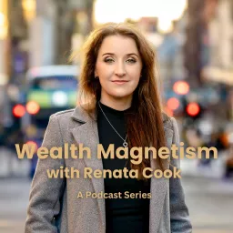 Wealth Magnetism with Renata Cook Podcast artwork