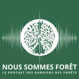 Nous Sommes Forêt Podcast artwork