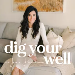 Dig Your Well with Jane Johnson Podcast artwork