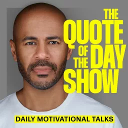 The Quote of the Day Show | Daily Motivational Talks Podcast artwork