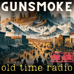 Gunsmoke - Old Time Radio Podcast artwork