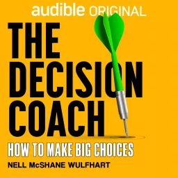 The Decision Coach: How to Make Big Choices Podcast artwork