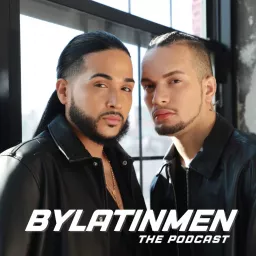 BYLATINMEN: The Podcast