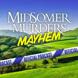 Midsomer Murders Mayhem Podcast artwork