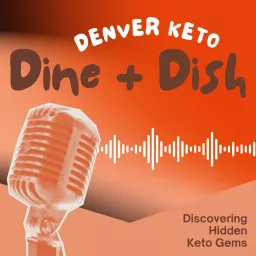 Denver Keto Dine and Dish Podcast artwork