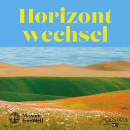 Horizontwechsel – der Podcast von Mission EineWelt (Pilotprojekt)