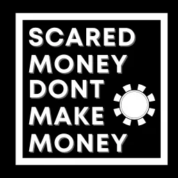 Scared Money Don't Make Money Podcast artwork