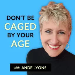 Don't Be Caged By Your Age Podcast artwork