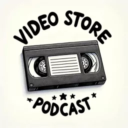 Video Store Podcast artwork