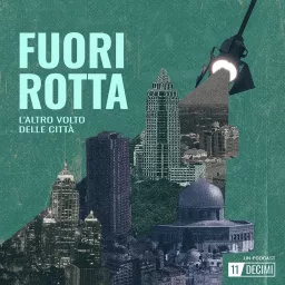 FUORI ROTTA, l'altro volto delle città