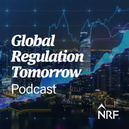 NRF Global Regulation Tomorrow Podcast