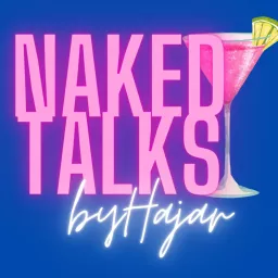 Naked Talks by Hajar