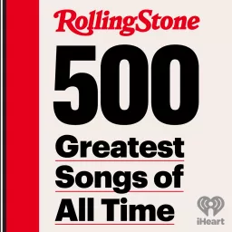 Rolling Stone's 500 Greatest Songs Podcast artwork