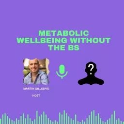 Metabolic Wellbeing without the BS Podcast artwork