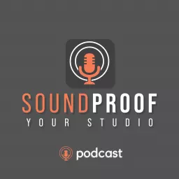 Soundproof Your Studio Podcast artwork