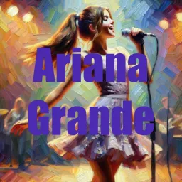 Ariana Grande - Audio Biography Podcast artwork