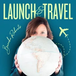 Launch & Travel: Build A Solopreneur Digital Business & Work From Anywhere Podcast artwork
