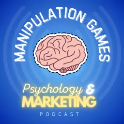 Manipulation Games: Psychology & Marketing Podcast artwork