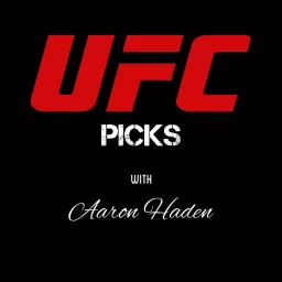 UFC Fight Picks W/ Aaron Haden Podcast artwork