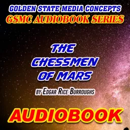 GSMC Audiobook Series: The Chessmen of Mars by Edgar Rice Burroughs Podcast artwork