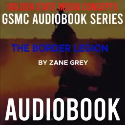 GSMC Audiobook Series: The Border Legion by Zane Grey