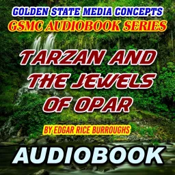 GSMC Audiobook Series: Tarzan and the Jewels of Opar by Edgar Rice Burroughs