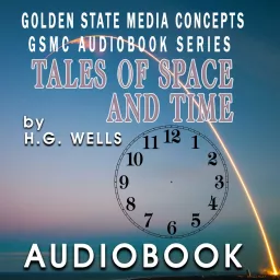 GSMC Audiobook Series: Tales of Space and Time by H.G. Wells Podcast artwork