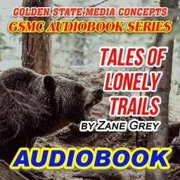 GSMC Audiobook Series: Tales of Lonely Trails by Zane Grey