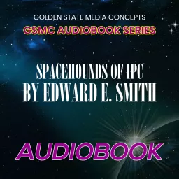 GSMC Audiobook Series: Spacehounds of IPC by Edward E. Smith