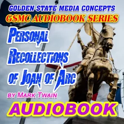 GSMC Audiobook Series: Personal Recollections of Joan of Arc by The Sieur Louis De Conte by Mark Twa