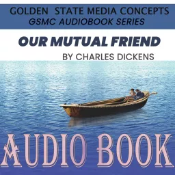 GSMC Audiobook Series: Our Mutual Friend by Charles Dickens Podcast artwork