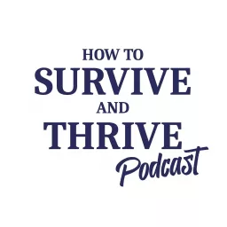 How to Survive and Thrive Podcast artwork