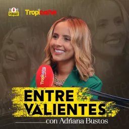 Entre Valientes con Adriana Bustos Podcast artwork