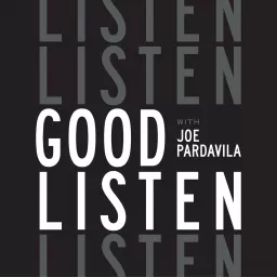 Good Listen with Joe Pardavila