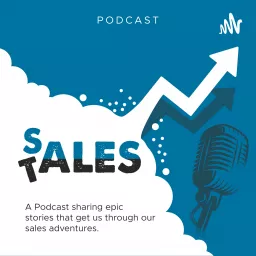 Sales Tales - A podcast sharing epic stories that get you through your sales adventure.