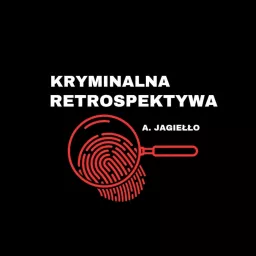 Kryminalna Retrospektywa - zbrodnie ze świata Podcast artwork