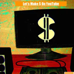 Let's Make Money on YouTube ! Podcast artwork