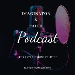Imagination & Faith for Extraordinary Living Podcast artwork