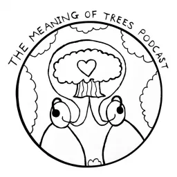 The Meaning of Trees Podcast artwork