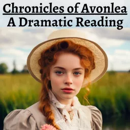 Chronicles of Avonlea - A Dramatic Reading Podcast artwork