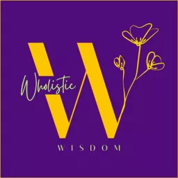 Wholistic Wisdom Podcast artwork