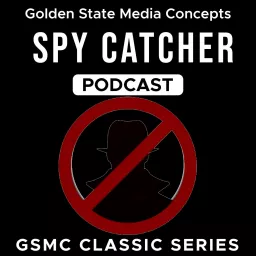 GSMC Classics: Spy Catcher Podcast artwork